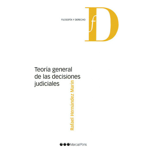 Teoría General De Las Decisiones Judiciales, De Rafael H. Marin. Editorial Marcial Pons, Tapa Blanda En Español, 2021