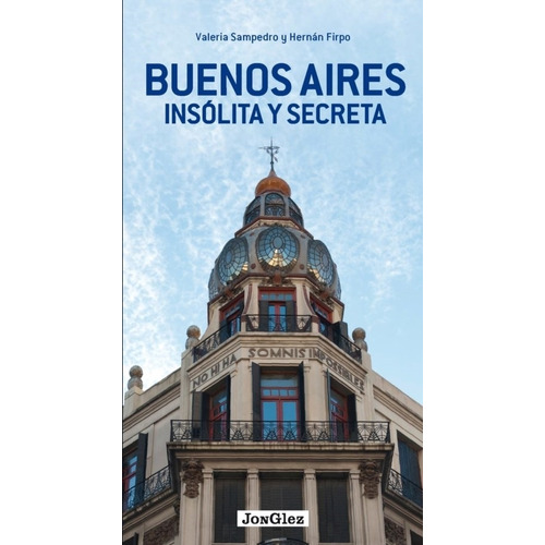 Buenos Aires Insolita Y Secreta - Sampedro Valeria -