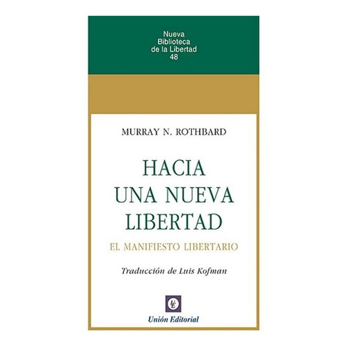 Hacia Una Nueva Libertad [ Manifiesto Libertario ], De Murray N. Rothbard. Editorial Union, Tapa Blanda En Español, 2021