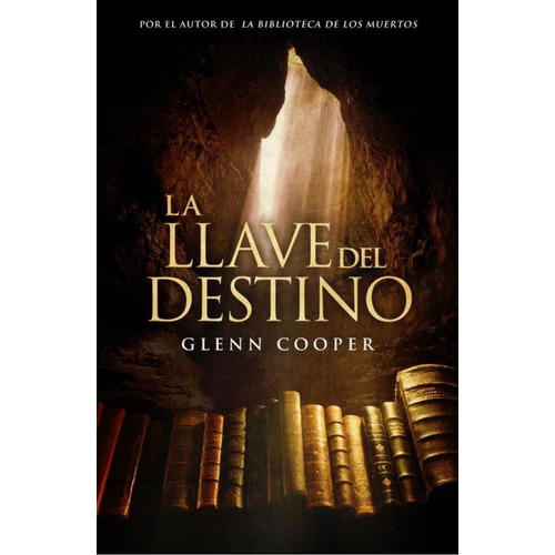 Libro: La Llave Del Destino. Cooper, Glenn. Grijalbo S.a.