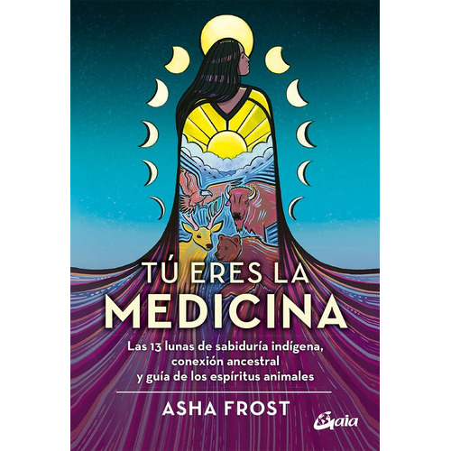 Tú Eres La Medicina., De Asha Frost. Editorial Gaia Ediciones, Tapa Blanda En Español, 2023