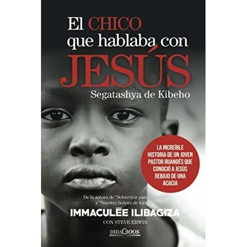 El Chico Que Hablaba Con Jesus La Increible Histori, De Ilibagiza, Immacul. Editorial Didacbook En Español