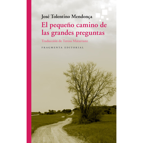 El pequeño camino de las grandes preguntas, de Tolentino Mendonça, José. Serie Fragmentos, vol. 69. Fragmenta Editorial, tapa blanda en español, 2021