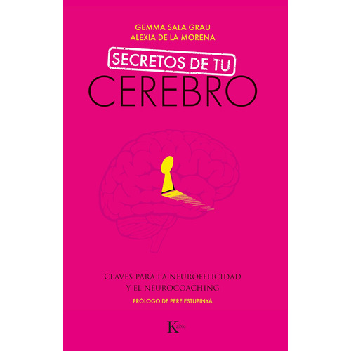 Secretos de tu cerebro: Claves para la neurofelicidad y el neurocoaching, de Sala Grau, Gemma. Editorial Kairos, tapa blanda en español, 2020