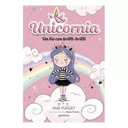 Libro Unicornia 1: Un Lío Con Brilli Brilli - Ana Punset, De Ana Punset., Vol. 1. Editorial Montena, Tapa Blanda, Edición 1 En Español, 2023