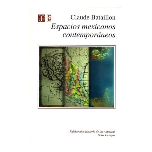 Espacios Mexicanos Contemporáneos, De Claude Bataillon. Editorial Fondo De Cultura Económica, Tapa Blanda En Español, 1997