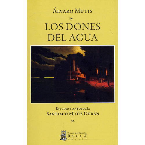 Los Dones Del Agua, De Álvaro Mutis. Editorial Taller De Edición Rocca, Tapa Blanda, Edición 2020 En Español