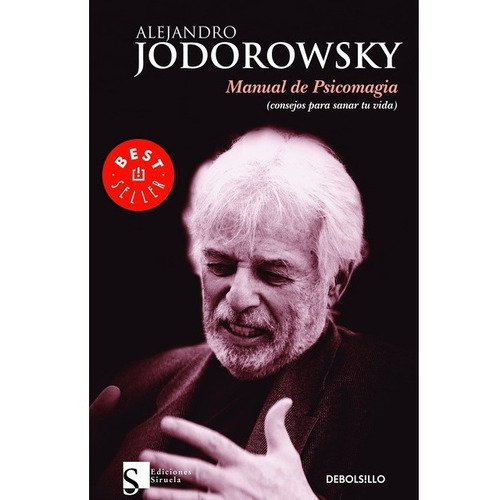 Manual De Psicomagia, De Alejandro Jodorowsky. Editorial Debols!llo, Tapa Blanda En Español, 2010