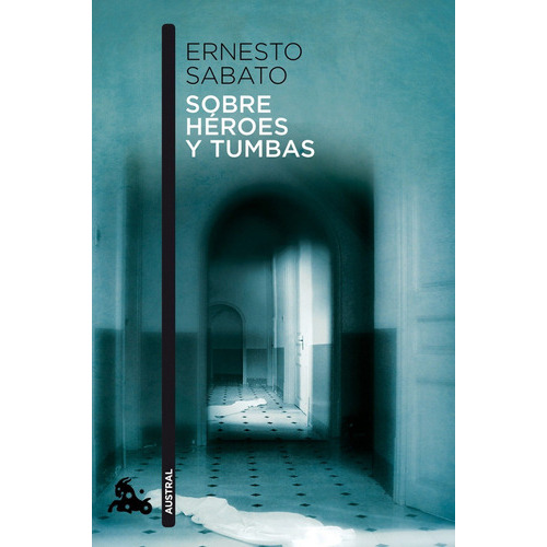 Sobre Héroes Y Tumbas, De Sábato, Ernesto. Serie Fuera De Colección Editorial Austral México, Tapa Blanda En Español, 2014