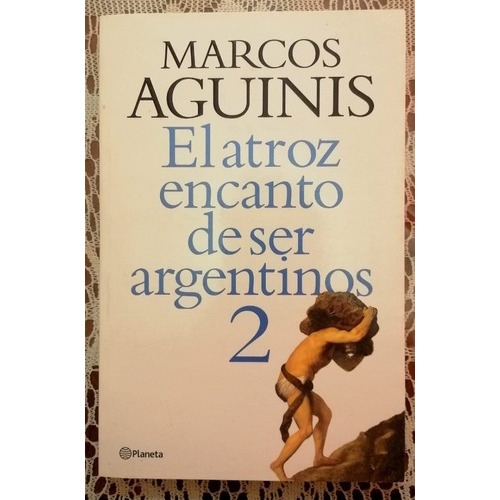 2 Atroz Encanto De Ser Argentinos * - Aguinis Detalle
