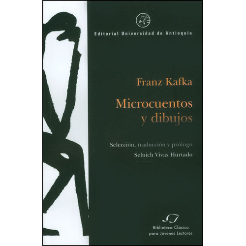 Microcuentos Y Dibujos, De Franz Kafka. Editorial U. De Antioquia, Tapa Blanda, Edición 2013 En Español