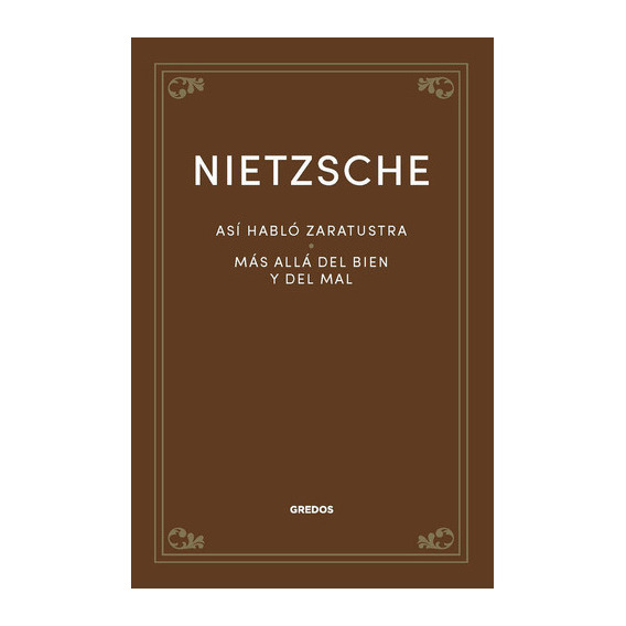 ASI HABLO ZARATUSTRA. MAS ALLA DEL BIEN Y DEL MAL, de Nietzsche, Friedrich. Editorial GREDOS, tapa dura en español