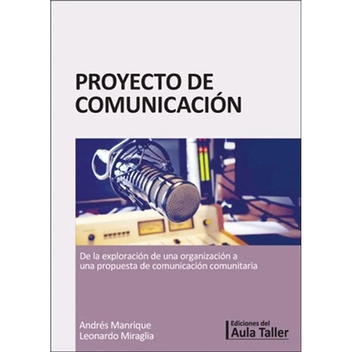 Proyecto De Comunicacion - Manrique, De Manrique, A; Miraglia, L.. Editorial Aula Taller, Tapa Blanda En Español, 2020