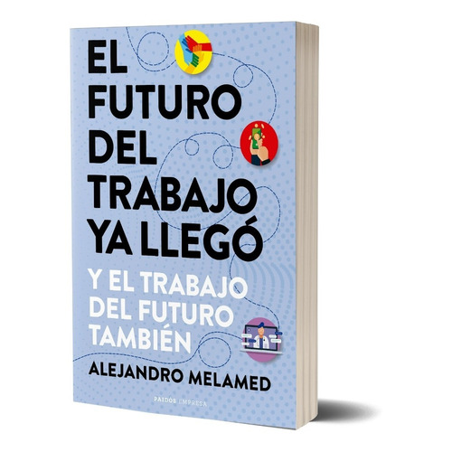 El Futuro Del Trabajo Ya Llego - Melamed - Paidos - Libro