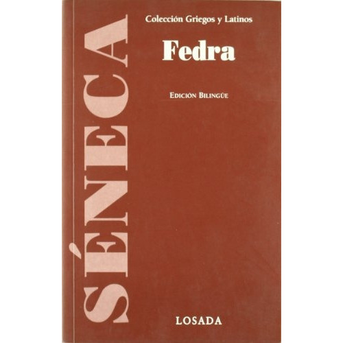 Fedra, De Lucio Anneo Séneca. Editorial Losada, Edición 1 En Español