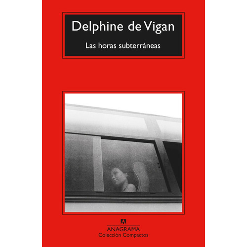 LAS HORAS SUBTERRANEAS, de Delphine de Vigan., vol. 1. Editorial Anagrama, tapa blanda, edición 1 en español, 2023