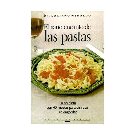 El Sano Encanto De Las Pastas.. - Luciano Menaldo