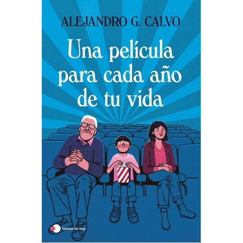 Una Pelicula Para Cada Año De Tu Vida, De Alejandro G. Calvo. Editorial Temas De Hoy, Tapa Blanda En Español, 2023
