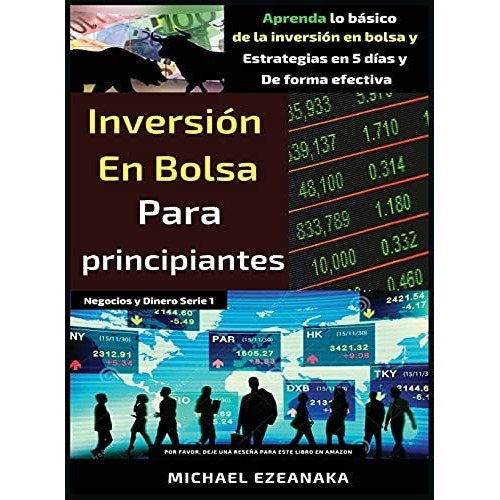 Inversion En Bolsa Para Principiantes Aprenda Lo Basico De, de Ezeanaka, Mich. Editorial Millennium Publishing Ltd, tapa dura en español, 2021