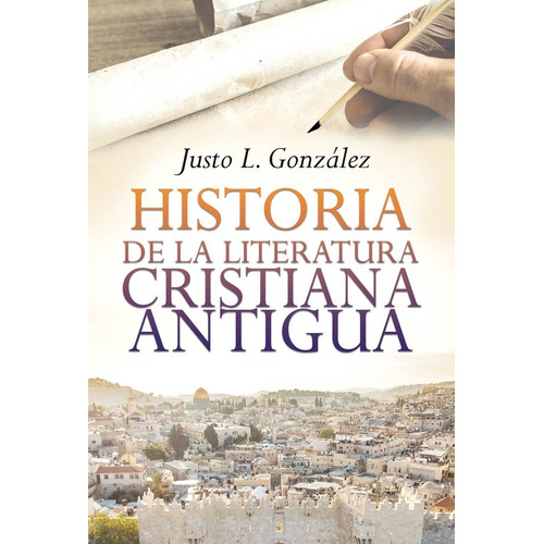 Historia De La Literatura Cristiana Antigua, De Justo González. Editorial Mundo Hispano En Español