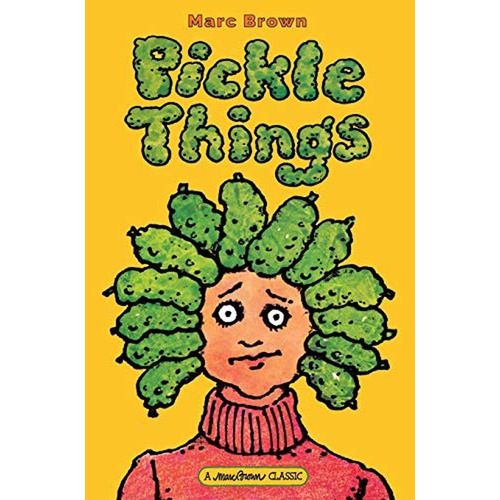 Pickle Things (Libro en Inglés), de Brown, Marc. Editorial Marc Brown Studios, tapa pasta dura, edición marc brown classics ed. en inglés, 2016