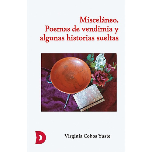 Misceláneo. Poemas de vendimia y algunas historias sueltas., de VirginiaCobos Yuste. Editorial Difundia, tapa blanda, edición 1 en español, 2021