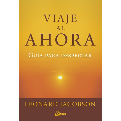 Viaje Al Ahora, De Leonard Jacobson. Editorial Gaia (g), Tapa Blanda En Español