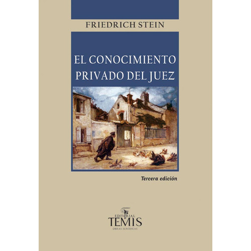 El conocimiento privado del juez, de FRIEDRICH STEIN. Serie 9583511943, vol. 1. Editorial Temis, tapa blanda, edición 2018 en español, 2018