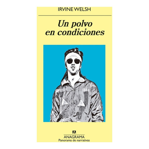 Un Polvo En Condiciones - Irvine Welsh | Anagrama