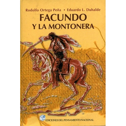 Facundo Y La Montonera - Ortega Peña -duhalde Eduard, De Ortega Peña  Duhalde. Editorial Sin Editorial En Español