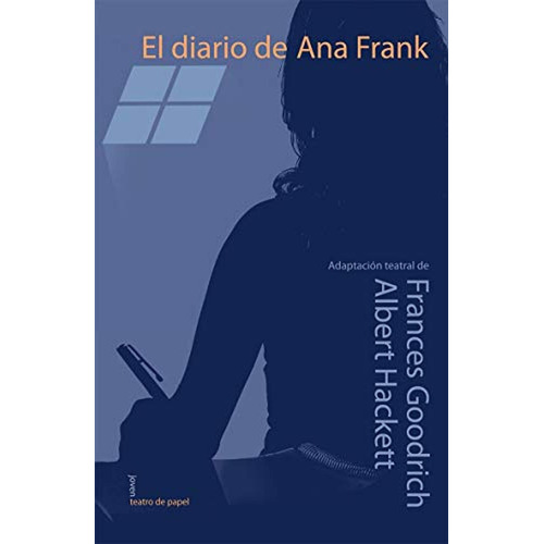 El diario de Ana Frank: 4 (Joven Teatro de papel), de Goodrich, Frances. Editorial ALGAR, tapa pasta blanda, edición 1 en español, 2009