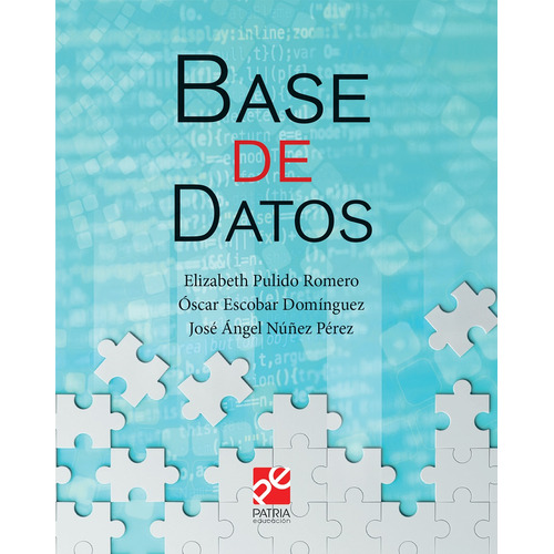 Base de datos, de Pulido Romero, Elizabeth. Editorial Patria Educación, tapa blanda en español, 2019