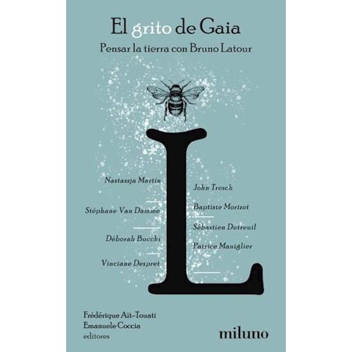 El Grito De Gaia: Pensar La Tierra Con Bruno Latour, De Aït-touati Coccia., Vol. Volumen Unico. Editorial Miluno, Tapa Blanda, Edición 1 En Español