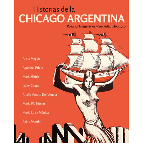 Historias De La Chicago Argentina: Rosario, Imaginarios Y Sociedad 1850-1950, De Es, Vários. Editorial Unr Editora, Tapa Blanda, Edición 1 En Español