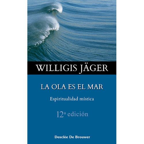 La Ola Es El Mar. Espiritualidad Mística, De Willigis Jäger