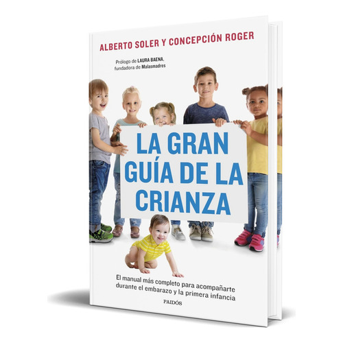 Libro La Gran Guía De La Crianza [ Alberto Soler ] Original, De Alberto Soler Sarrió. Editorial Ediciones Paidós, Tapa Dura En Español, 2023