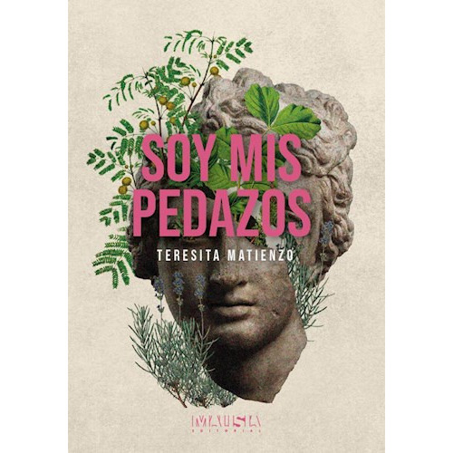 Libro Soy Mis Pedazos - Teresita Matienzo - Malisia, De Teresita Matienzo., Vol. 1. Editorial Malisia, Tapa Blanda, Edición 1 En Español, 2023