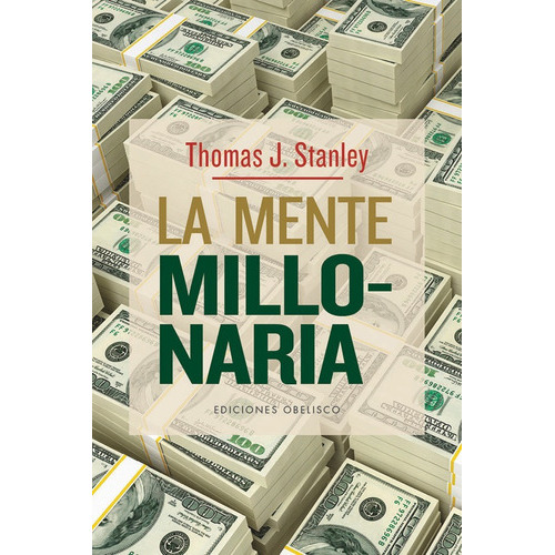 La mente millonaria, de STANLEY, THOMAS J. Editorial OBELISCO, tapa dura en español