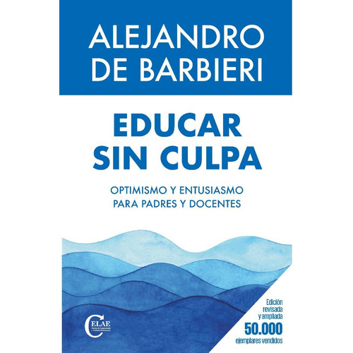 Educar Sin Culpa, De De Barbieri, Alejandro. Editorial Editorial En Español