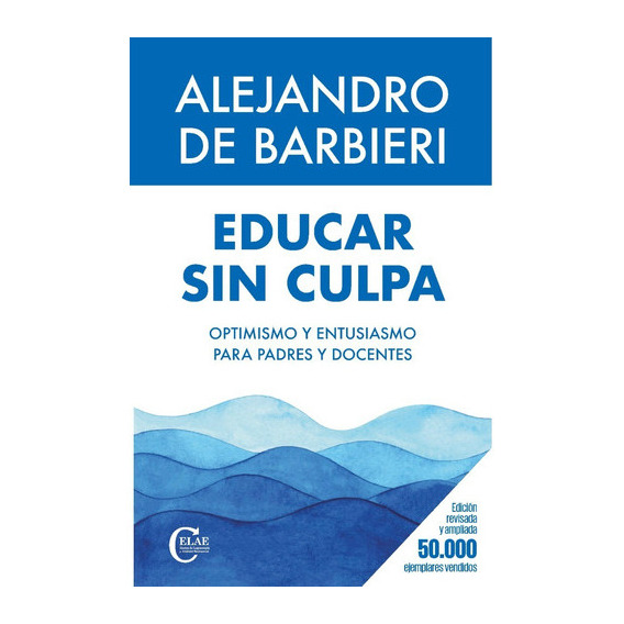 Educar Sin Culpa, De De Barbieri, Alejandro. Editorial Editorial En Español