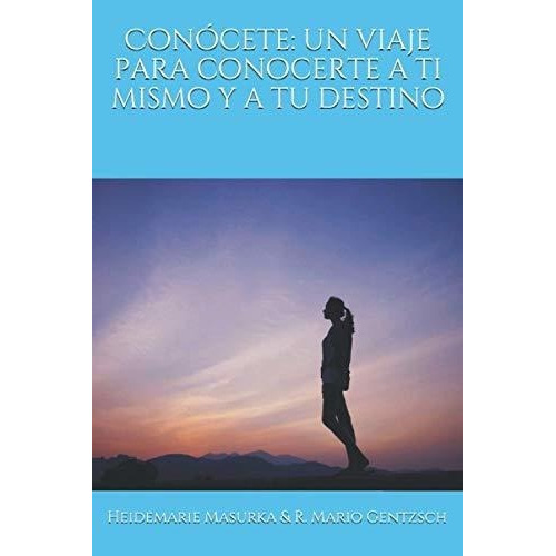 Conocete Un Viaje Para Conocerte A Ti Mismo Y A Tu., de Gentzsch, R. Mario. Editorial Independently Published en español