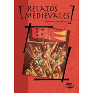Relatos Medievales La Mirada Heroica - Cecilia Romana