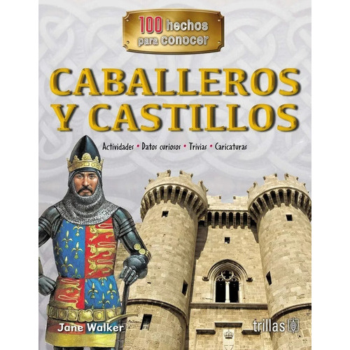 Caballero Y Castillos Serie 100 Hechos Para Conocer, De  Walker, Jane., Vol. 1. , Tapa Blanda, Edición 1a En Español, 2018