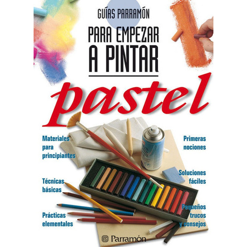 Pastel. Para Empezar A Pintar, De Vários Autores. Editorial Parramón Ediciones En Español
