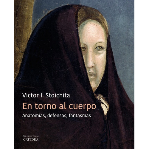 En Torno Al Cuerpo, De Stoichita, Victor I.. Editorial Ediciones Catedra, Tapa Blanda En Español