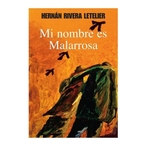 Mi Nombre Es Malarrosa - Hernan Rivera Letelier