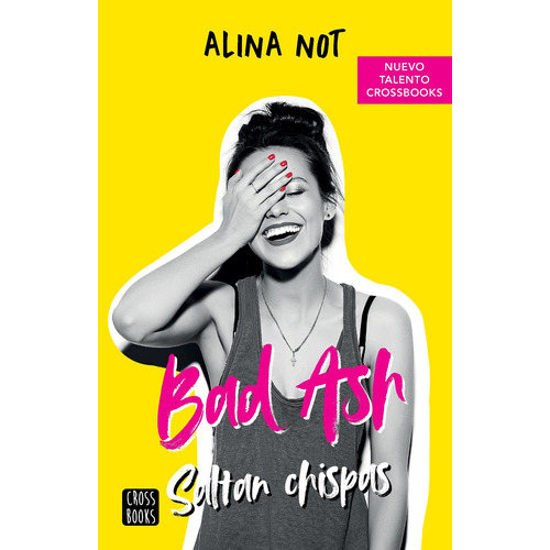 Bad Ash 1 - Saltan Chispas - Alina Not - Crossbooks - Libro
