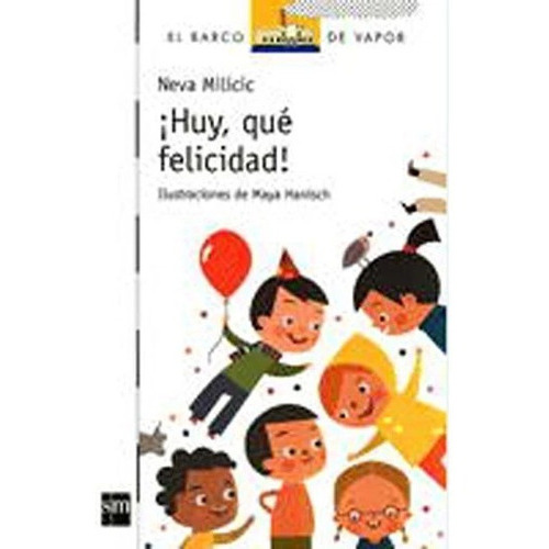 Huy, Que Felicidad!, De Neva Milicic. Editorial Sm, Tapa Blanda En Español