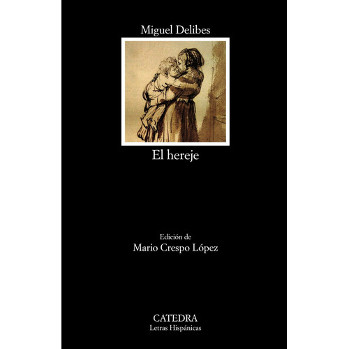 El hereje, de DELIBES, MIGUEL. Serie Letras Hispánicas Editorial Cátedra, tapa blanda en español, 2019