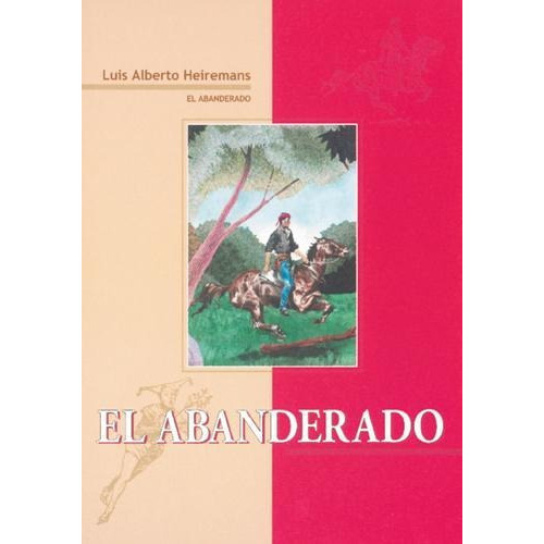 El Abanderado, De Luis Alberto Heiremans., Vol. 1. Editorial Pehuen Editores, Tapa Blanda En Español, 2014